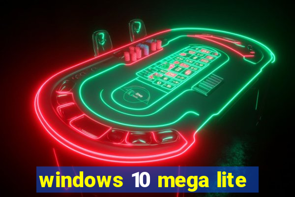 windows 10 mega lite